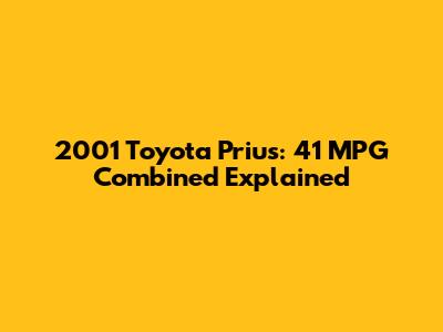 2001 Toyota Prius: 41 MPG Combined Explained