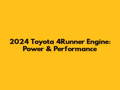 2024 Toyota 4Runner Engine: Power & Performance