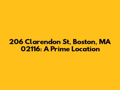 206 Clarendon St, Boston, MA 02116: A Prime Location