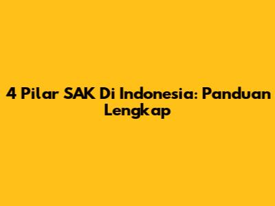 4 Pilar SAK Di Indonesia: Panduan Lengkap