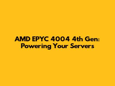 AMD EPYC 4004 4th Gen: Powering Your Servers