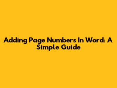 Adding Page Numbers In Word: A Simple Guide