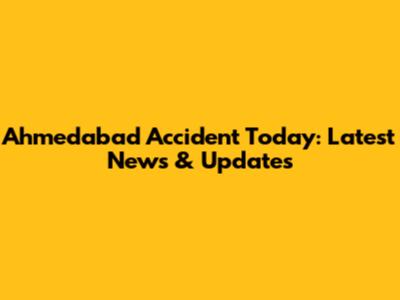 Ahmedabad Accident Today: Latest News & Updates