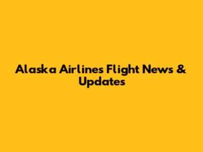 Alaska Airlines Flight News & Updates