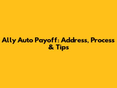 Ally Auto Payoff: Address, Process & Tips