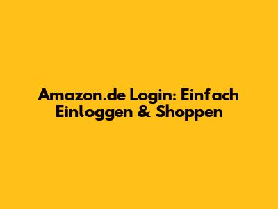 Amazon.de Login: Einfach Einloggen & Shoppen