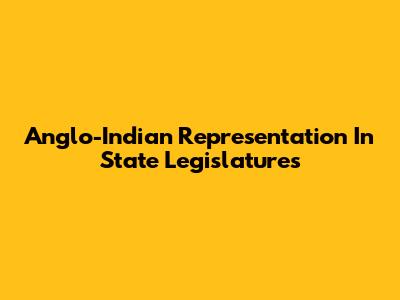 Anglo-Indian Representation In State Legislatures