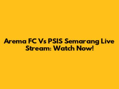 Arema FC Vs PSIS Semarang Live Stream: Watch Now!