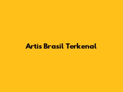 Artis Brasil Terkenal