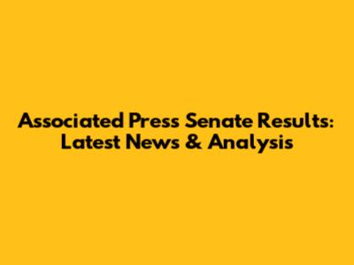 Associated Press Senate Results: Latest News & Analysis