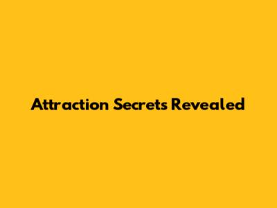 Attraction Secrets Revealed