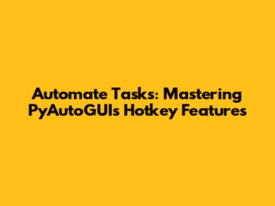 Automate Tasks: Mastering PyAutoGUI's Hotkey Features