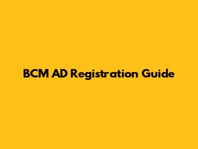BCM AD Registration Guide