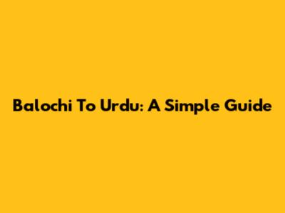 Balochi To Urdu: A Simple Guide