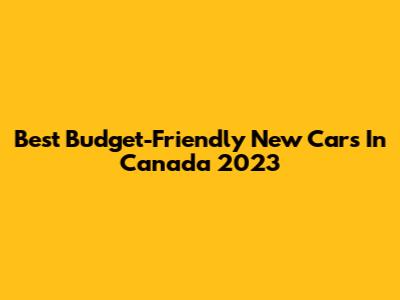 Best Budget-Friendly New Cars In Canada 2023