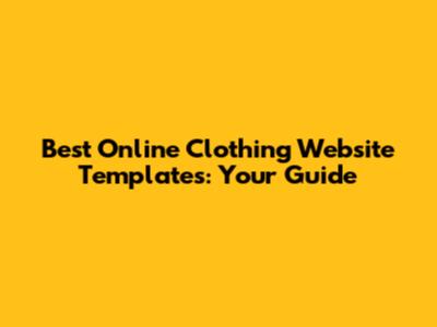 Best Online Clothing Website Templates: Your Guide