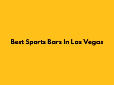 Best Sports Bars In Las Vegas