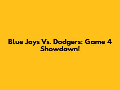 Blue Jays Vs. Dodgers: Game 4 Showdown!
