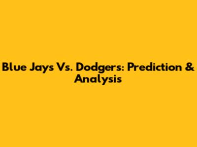 Blue Jays Vs. Dodgers: Prediction & Analysis