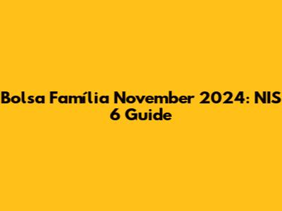 Bolsa Família November 2024: NIS 6 Guide