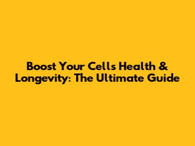 Boost Your Cell's Health & Longevity: The Ultimate Guide