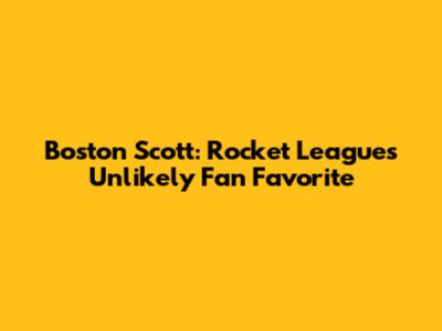 Boston Scott: Rocket League's Unlikely Fan Favorite