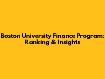 Boston University Finance Program: Ranking & Insights