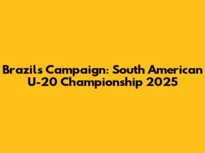Brazil's Campaign: South American U-20 Championship 2025