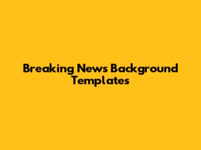 Breaking News Background Templates