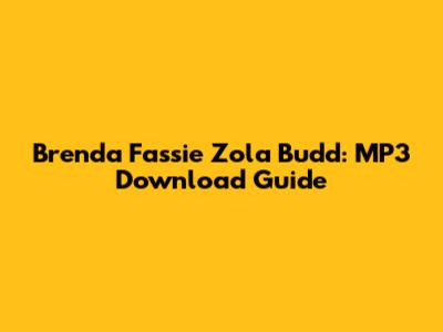 Brenda Fassie Zola Budd: MP3 Download Guide