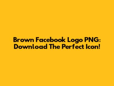 Brown Facebook Logo PNG: Download The Perfect Icon!