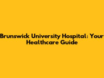 Brunswick University Hospital: Your Healthcare Guide
