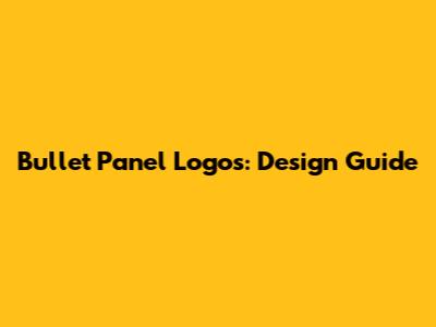 Bullet Panel Logos: Design Guide