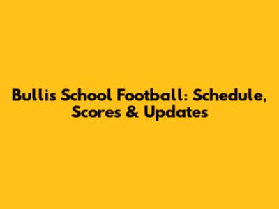 Bullis School Football: Schedule, Scores & Updates