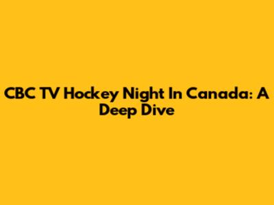 CBC TV Hockey Night In Canada: A Deep Dive