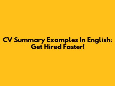 CV Summary Examples In English: Get Hired Faster!