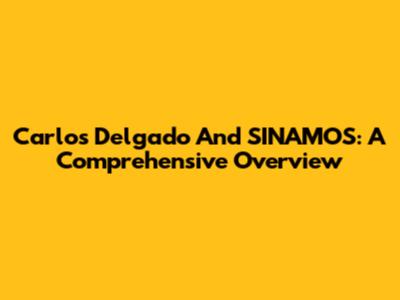 Carlos Delgado And SINAMOS: A Comprehensive Overview