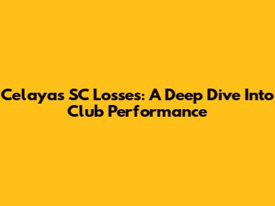 Celaya's SC Losses: A Deep Dive Into Club Performance