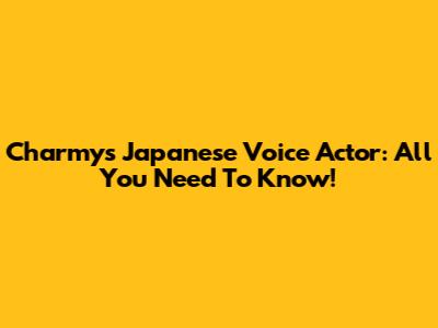 Charmy's Japanese Voice Actor: All You Need To Know!