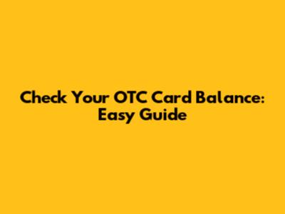 Check Your OTC Card Balance: Easy Guide