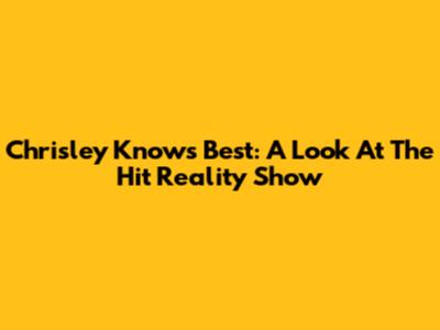 Chrisley Knows Best: A Look At The Hit Reality Show