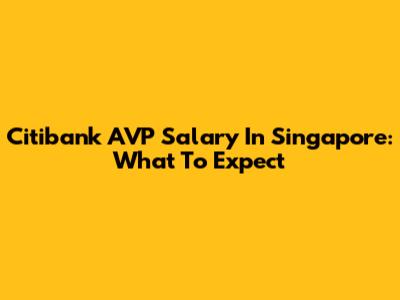 Citibank AVP Salary In Singapore: What To Expect