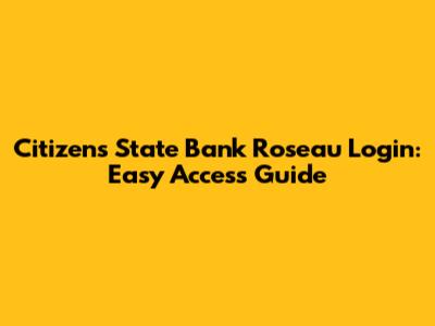 Citizens State Bank Roseau Login: Easy Access Guide