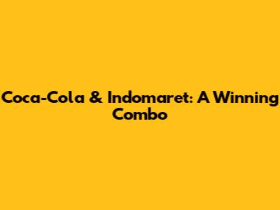 Coca-Cola & Indomaret: A Winning Combo