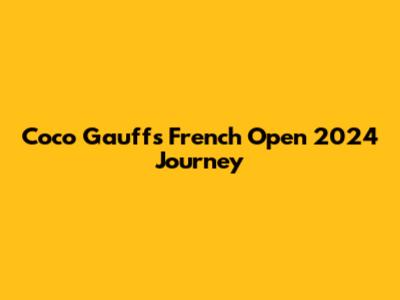 Coco Gauff's French Open 2024 Journey