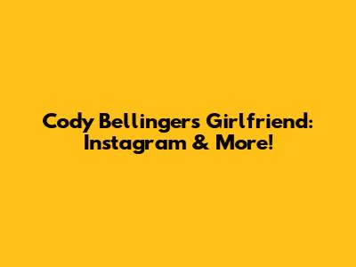 Cody Bellinger's Girlfriend: Instagram & More!