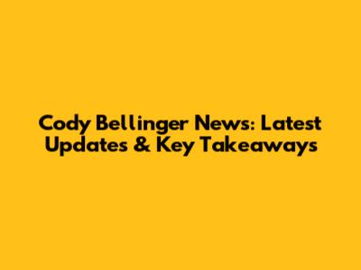 Cody Bellinger News: Latest Updates & Key Takeaways