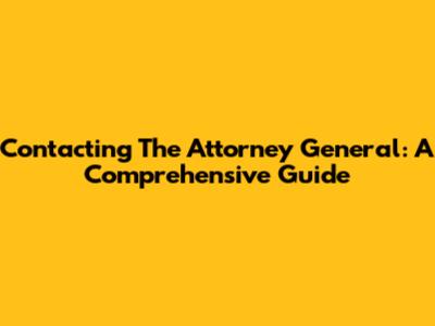 Contacting The Attorney General: A Comprehensive Guide