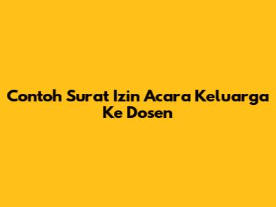 Contoh Surat Izin Acara Keluarga Ke Dosen