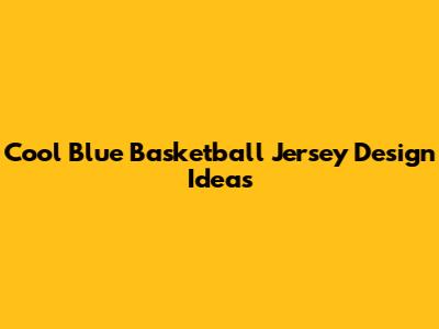Cool Blue Basketball Jersey Design Ideas
